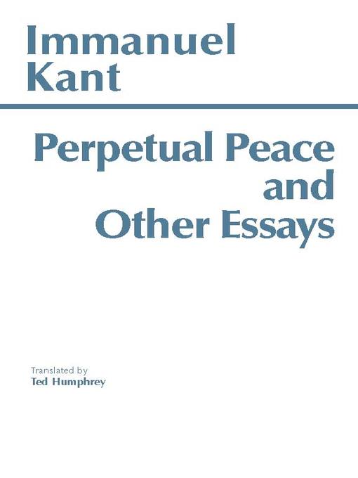 Title details for Perpetual Peace and Other Essays by Immanuel Kant - Wait list